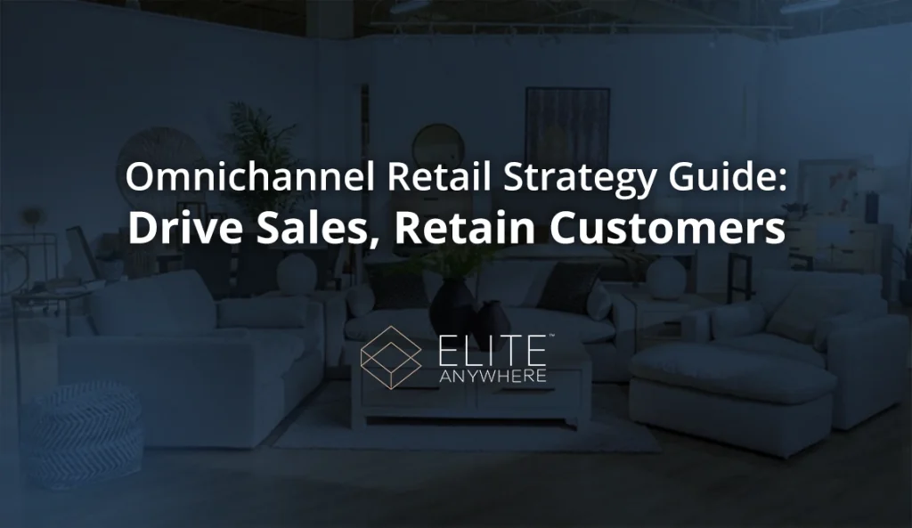 Omnichannel Retail Strategy Guide Drive Sales, Retain Customers