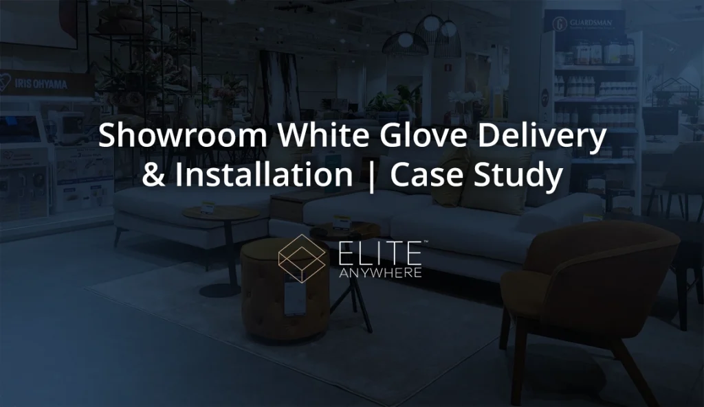 Showroom White Glove Delivery & Installation